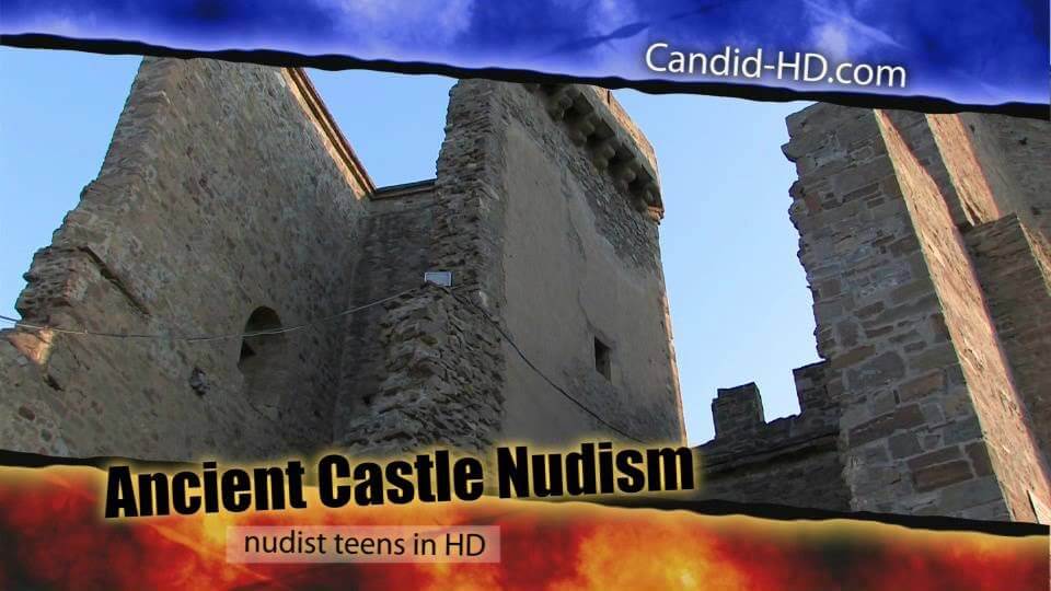 Candid HD - Ancient Castle Nudism - Many consider a free body and nudism to be central to their lives